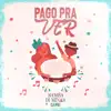 Pago Pra Ver - Single album lyrics, reviews, download