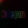 No Le Paro - Single