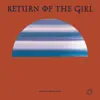 Return of The Girl - EP album lyrics, reviews, download