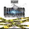 Dangerous (feat. Azmatic, Yellah & Veli) - Single album lyrics, reviews, download