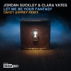 Let Me Be Your Fantasy (Davey Asprey Remix) - Single