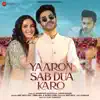 Yaaron Sab Dua Karo - Single album lyrics, reviews, download