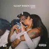 Sleep When I Die - Single album lyrics, reviews, download