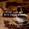 Start Your Day with Coffee & Jazz album lyrics, reviews, download