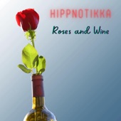 Hippnotikka - Roses and Wine