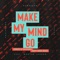 Make My Mind Go (feat. Martin Jensen) - Rompasso lyrics