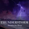 Thunderstorm Sounds for Sleep album lyrics, reviews, download