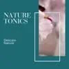 Nature Tonics - Delicate Nature album lyrics, reviews, download