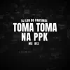 Stream & download Toma, Toma na PPK (feat. Mc B12) - Single