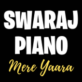Mere Yaara Piano (Instrumental) - Swaraj Komejwar
