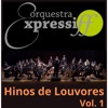 Orquestra Expressiff - Hinos de Louvores, Vol. 1