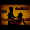 You Gon Luv It Part.2 "So Foxy" - Single album lyrics, reviews, download
