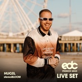 HUGEL at EDC Mexico 2023: Stereo Bloom Stage (DJ Mix) artwork