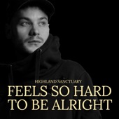 Feels so Hard to Be Alright artwork
