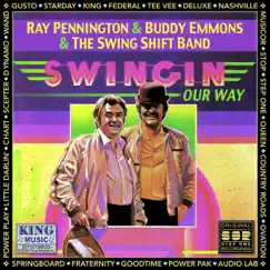 Swingin' Our Way by Ray Pennington, Buddy Emmons & The Swing Shift Band album reviews, ratings, credits
