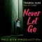 Never Let Go (feat. DJ Liamz) - Trabol Sum lyrics