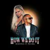 How We Do It (feat. Pia Mia) - Single album lyrics, reviews, download
