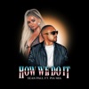 How We Do It (feat. Pia Mia) - Single
