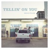 Tellin' On You - Single