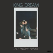 King Dream - Past Present Future
