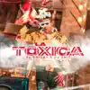 La Toxica (feat. DJ Unic) - Single album lyrics, reviews, download