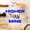 Higher Than Mine - Single