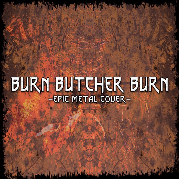 Burn Butcher Burn