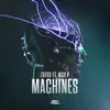 Stream & download Machines (feat. Max P) - Single