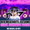Deu Meia Noite, Eu Sumi, Geral Soltando Fogos by Mc Delux, DJ MT7 iTunes Track 1