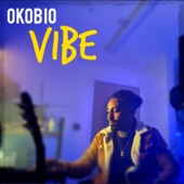 Okobio - Vibe: Give It To Ya