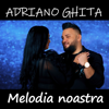 Melodia noastra - Ghita Adriano