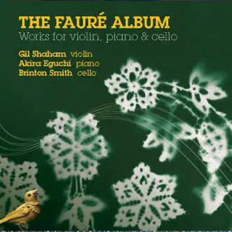 Fauré: Works for Violin, Piano and Cello by Gil Shaham, Akira Eguchi & Brinton Smith album reviews, ratings, credits