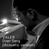 Dzer Sery (Acoustic Version) - Valer