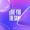 Love You the Same - Single