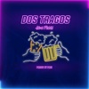 Dos Tragos - Single