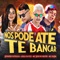 Nós Pode Até Te Bancar (feat. Mc Anjim) - Guga na Voz, Mc Jeeh Do Recife & Jennifer Nathalia lyrics