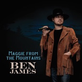 Ben James - Maggie From The Mountains