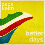 Zack Keim - Better Days
