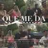 Que Me Da - Single album lyrics, reviews, download