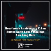 Heartbreak Anniversary X Anu Remon Sakit Lagi X Maafkan Aku Yang Dulu (feat. Frizky Fvnky) [Remix] artwork