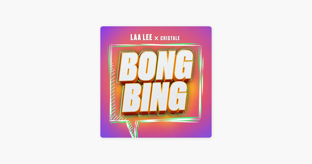 Bong Bing by Laa Lee & Cristale - Song on Apple Music