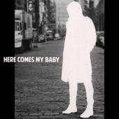 Here Comes My Baby artwork