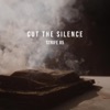 Cut the Silence - Single