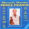 Mariachi Mambo album lyrics, reviews, download