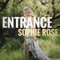 Entrance - Sophie Rose lyrics
