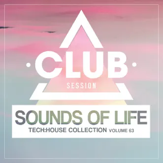 Sounds of Life: Tech House Collection, Vol. 63 by Various Artists album reviews, ratings, credits