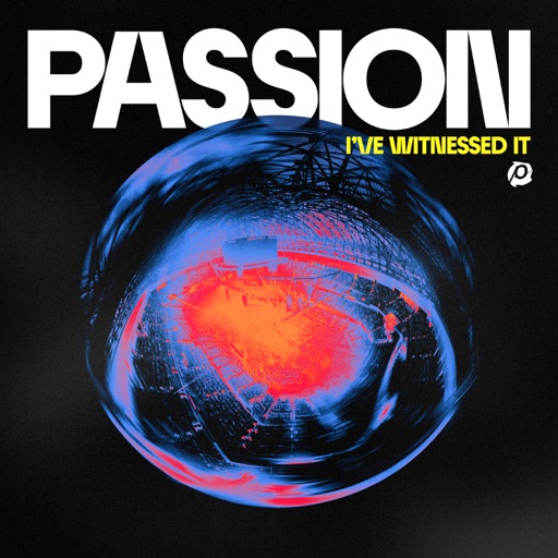 Art for I've Witnessed It (Live From Passion 2023) by Passion & Melodie Malone