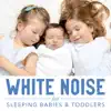 White Noise for Sleeping Babies & Toddlers album lyrics, reviews, download