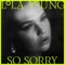 So Sorry - Lola Young lyrics