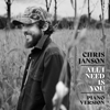 All I Need Is You (Piano Version) - Chris Janson